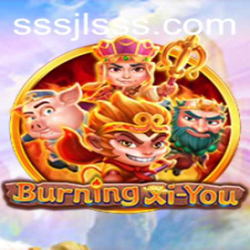 Exploring the Epic Journey: BurningXiYou and Its World of Adventure